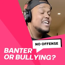 Banter Or Bullying No Offense Campaign Thumbnail